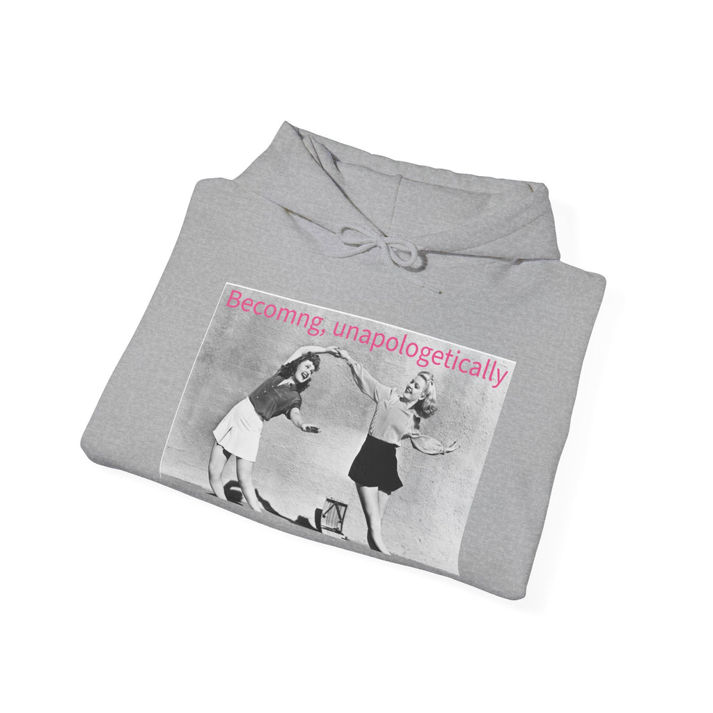 Becoming, Unapologetically Hoodie