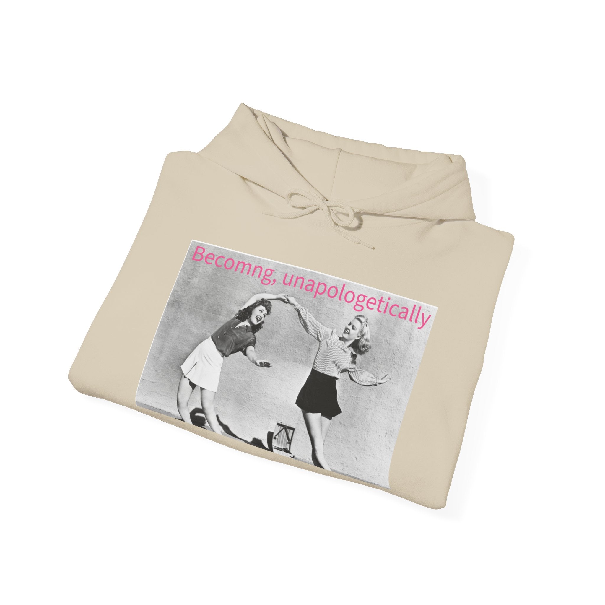 Becoming, Unapologetically Hoodie