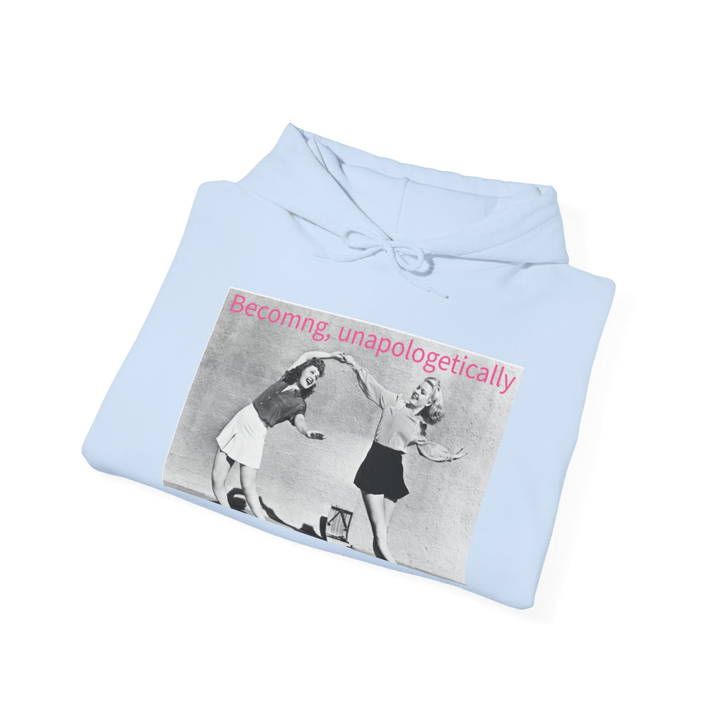 Becoming, Unapologetically Hoodie