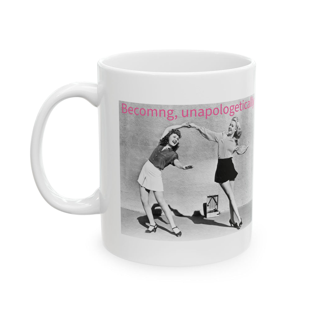 Becoming, Unapologetically-coffee mug