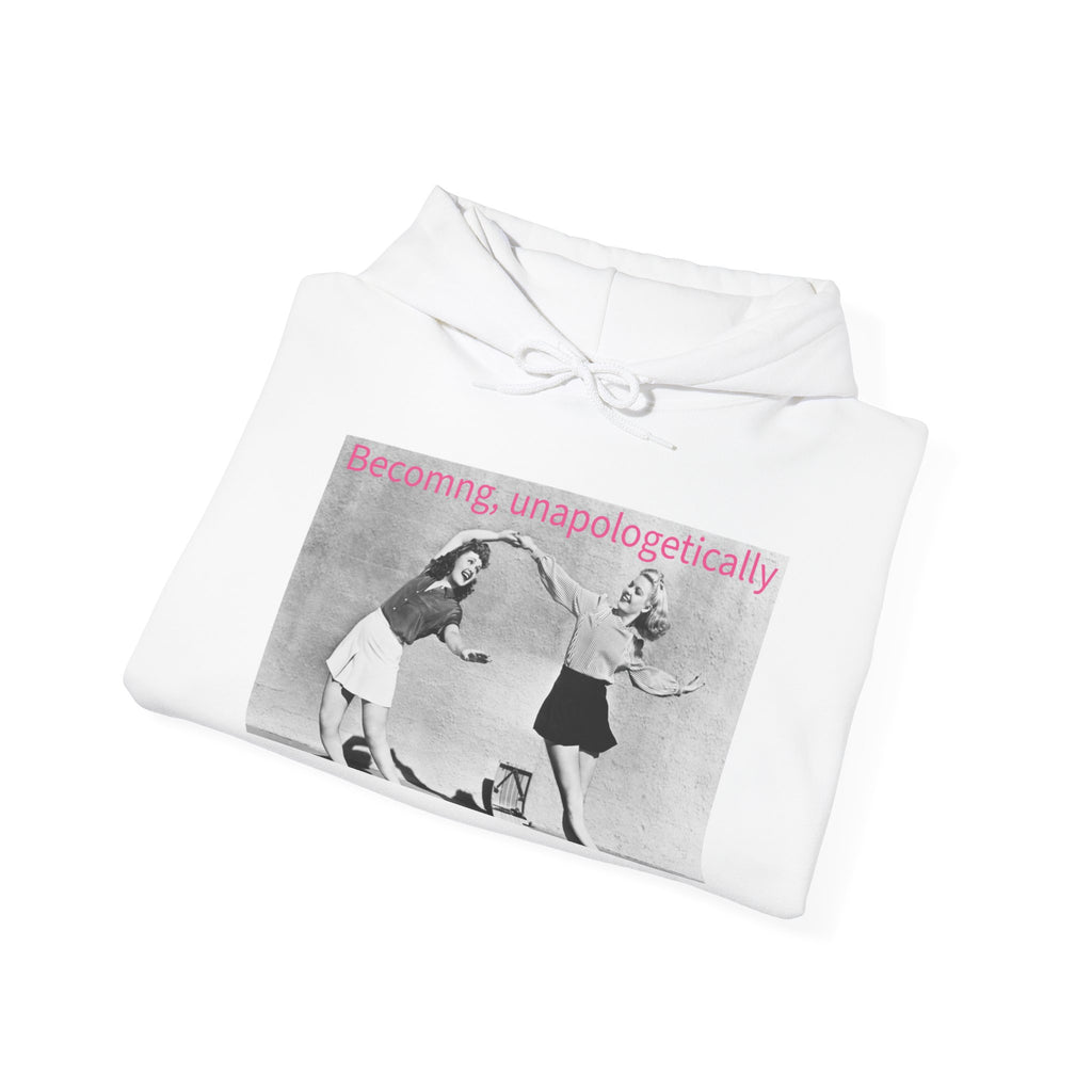 Becoming, Unapologetically Hoodie